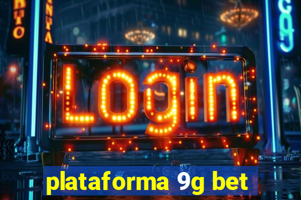 plataforma 9g bet